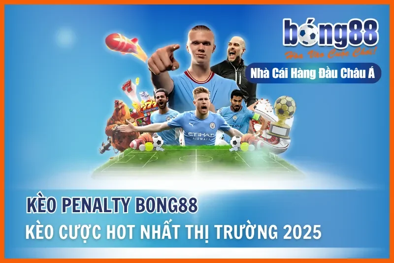 Kèo Penalty Là Gì? Kèo Luân Lưu, Phạt Đền & Thống Kê Ngược Bong88 - GELUJO