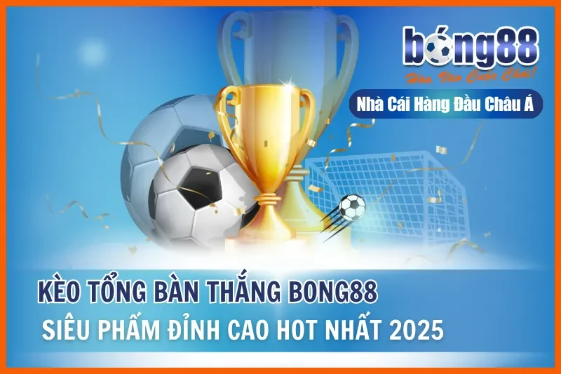 Kèo Tổng Bàn Thắng Là Gì? Bảng 4 Khoảng & So Sánh Với Tài Xỉu - GELUJO Kèo Tổng Bàn Thắng Là Gì? Bảng 4 Khoảng & So Sánh Với Tài Xỉu - GELUJO