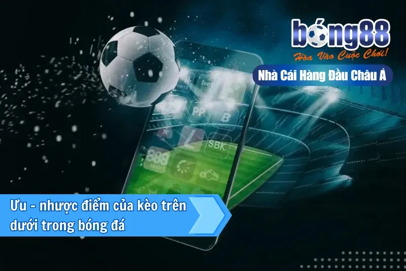 Kèo Trên Kèo Dưới Là Gì? Hiểu Đúng Vị Thế & Khai Thác Giá Trị Cửa Dưới - GELUJO