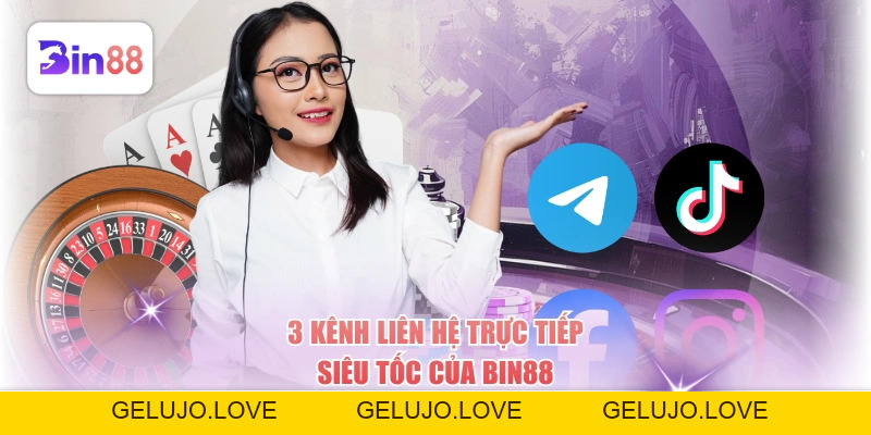 3 kênh liên hệ trực tiếp siêu tốc của BIN88