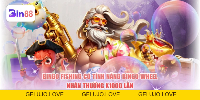 Bingo Fishing - Đại Chiến Đại Dương Săn Ngay Thưởng Lớn - GELUJO