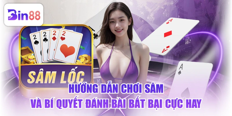 Hướng Dẫn Chơi Sâm Và Bí Quyết Đánh Bài Bất Bại Cực Hay - GELUJO