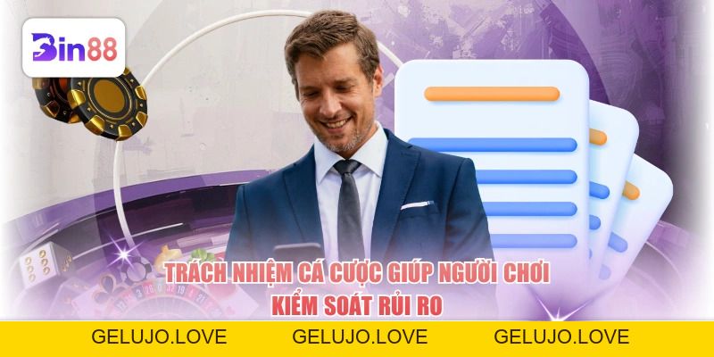 Trách Nhiệm Cá Cược BIN88 - Nguyên Tắc Giải Trí An Toàn - GELUJO